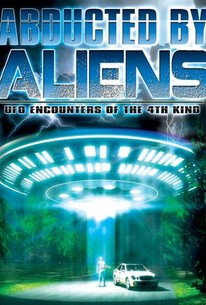 Abducted by Aliens: UFO Encounters of the 4th Kind