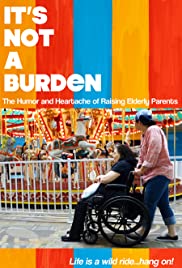 It’s Not a Burden: The Humor and Heartache of Raising Elderly Parents