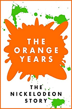 The Orange Years: The Nickelodeon Story