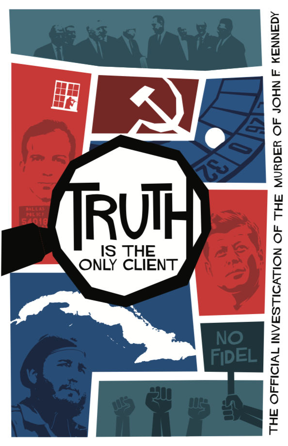 Truth is the Only Client: The Official Investigation of the Murder of John F. Kennedy