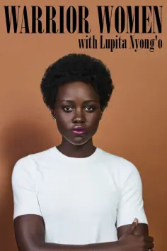 Warrior Women with Lupita Nyong’o poster